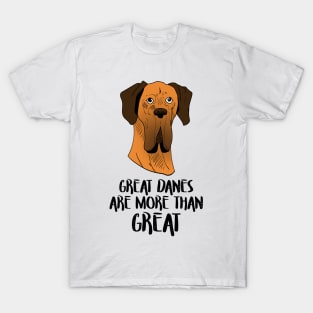 Great danes are more than great T-Shirt